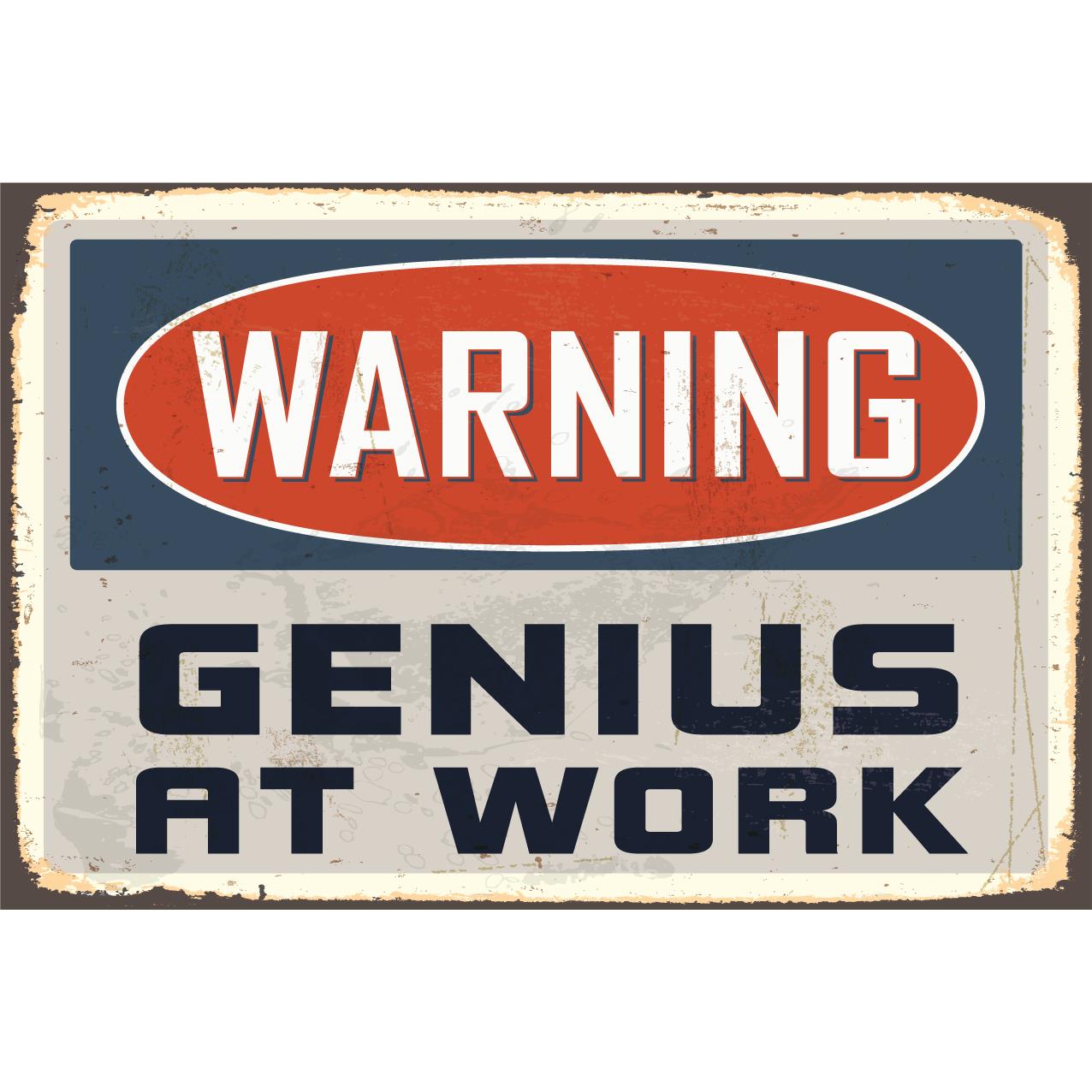 Blechschild - Genius at work