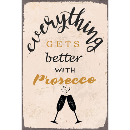 Blechschild - Everything gets better with Prosecco